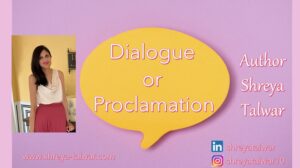 Read more about the article Dialogue or Proclamation – Shreya Talwar